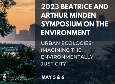 The 2023 Beatrice and Arthur Minden Symposium on the Environment